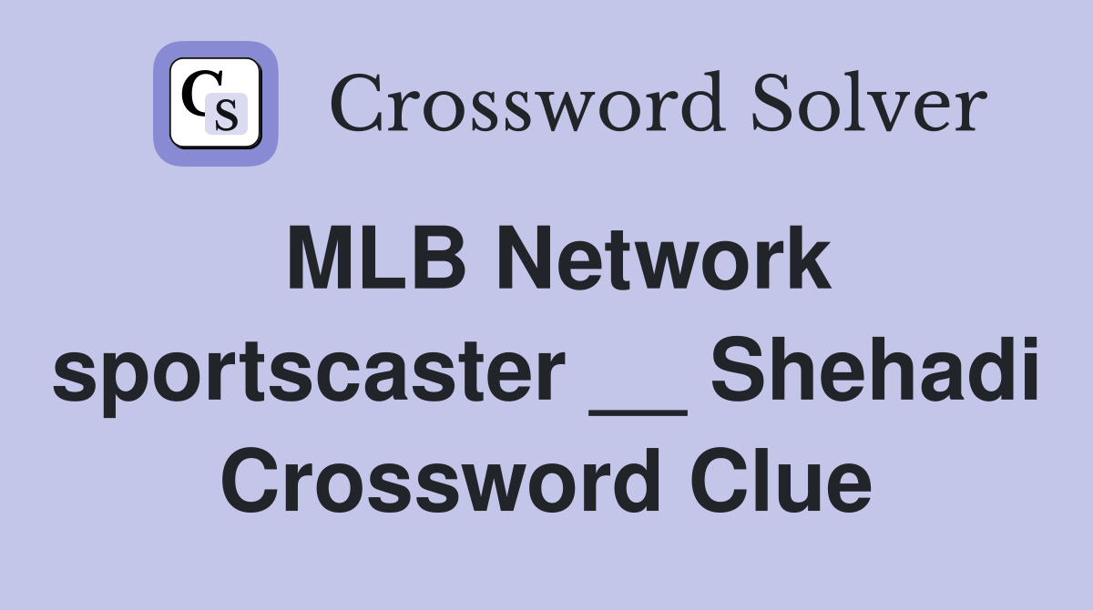 MLB Network sportscaster __ Shehadi Crossword Clue