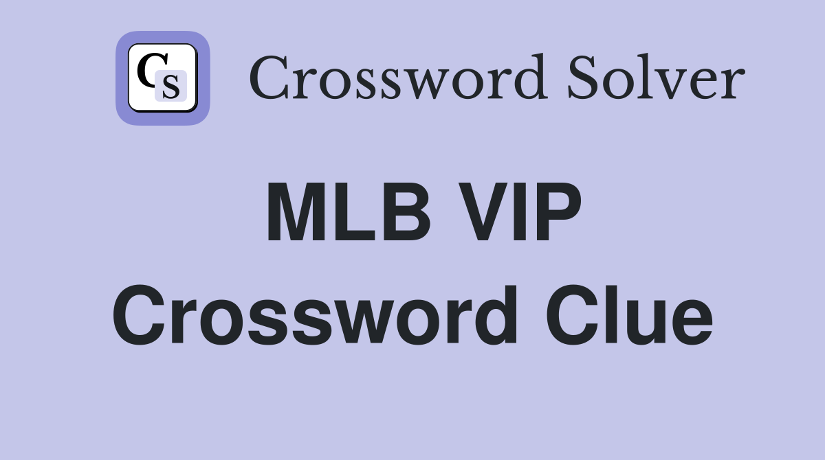MLB VIP Crossword Clue