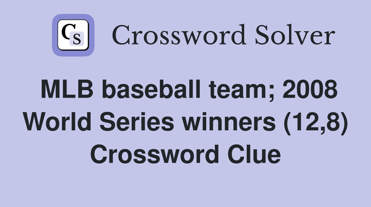 MLB baseball team; 2008 World Series winners (12,8) Crossword Clue