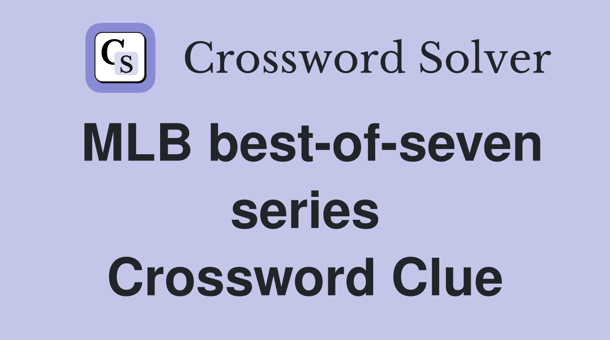 MLB best-of-seven series Crossword Clue