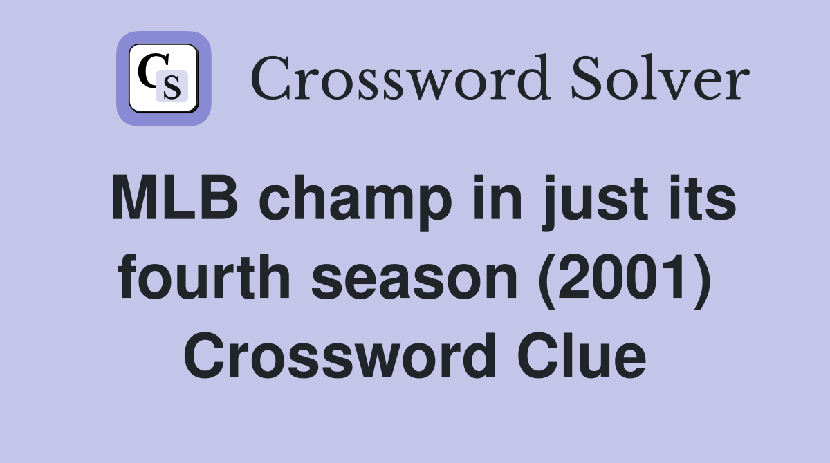 MLB champ in just its fourth season (2001) Crossword Clue