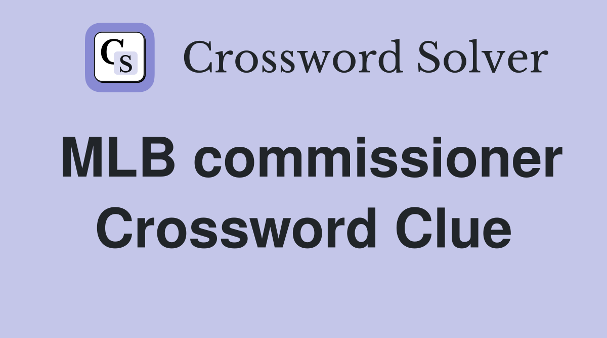 MLB commissioner Crossword Clue