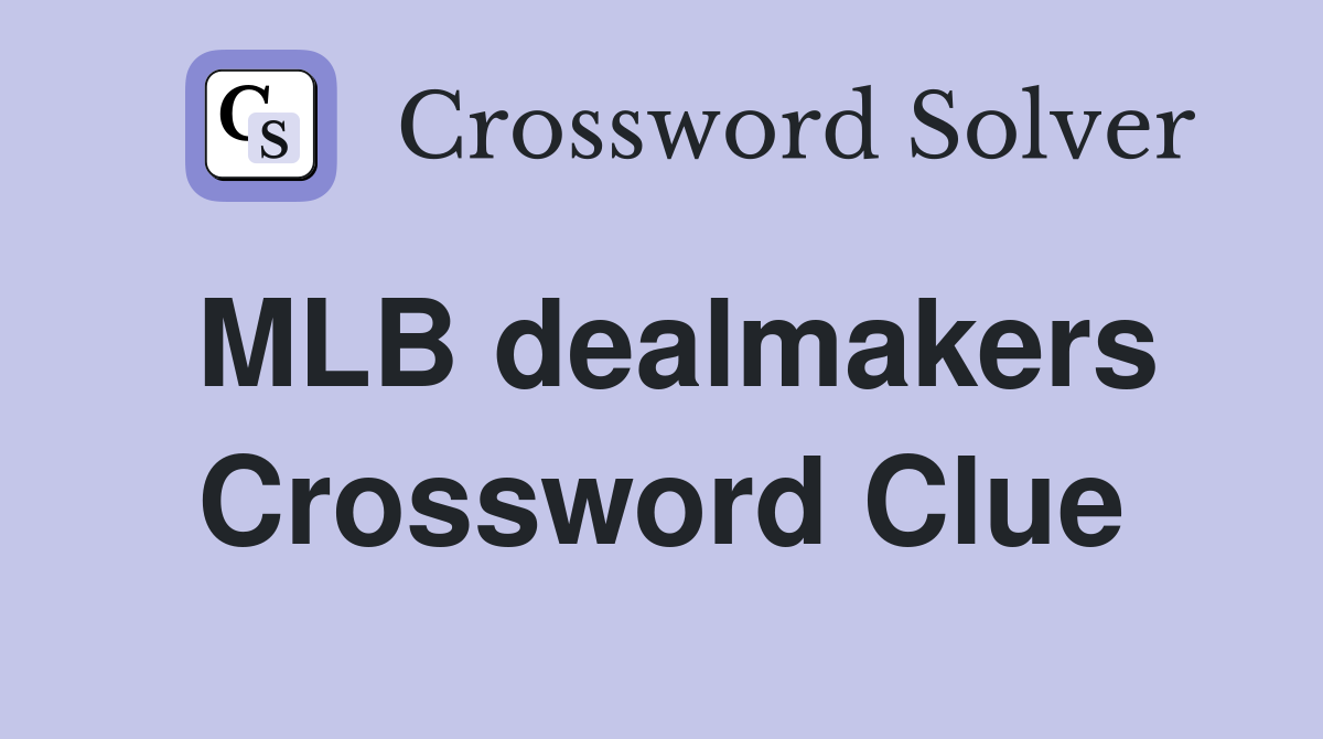 MLB dealmakers Crossword Clue