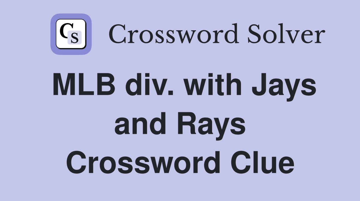 MLB div. with Jays and Rays Crossword Clue