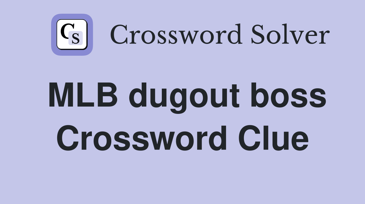 MLB dugout boss Crossword Clue