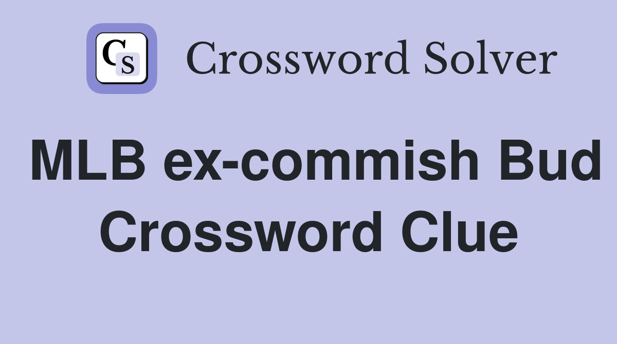 MLB ex-commish Bud Crossword Clue
