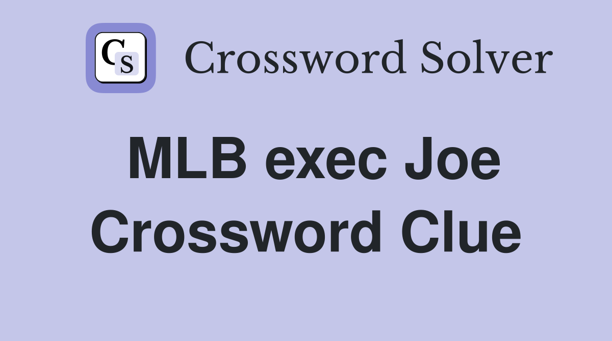 MLB exec Joe Crossword Clue