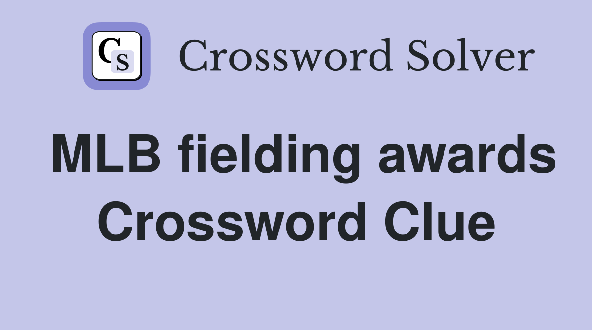 MLB fielding awards Crossword Clue
