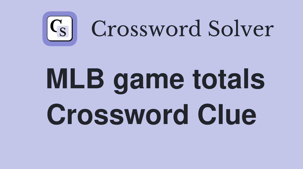 MLB game totals Crossword Clue