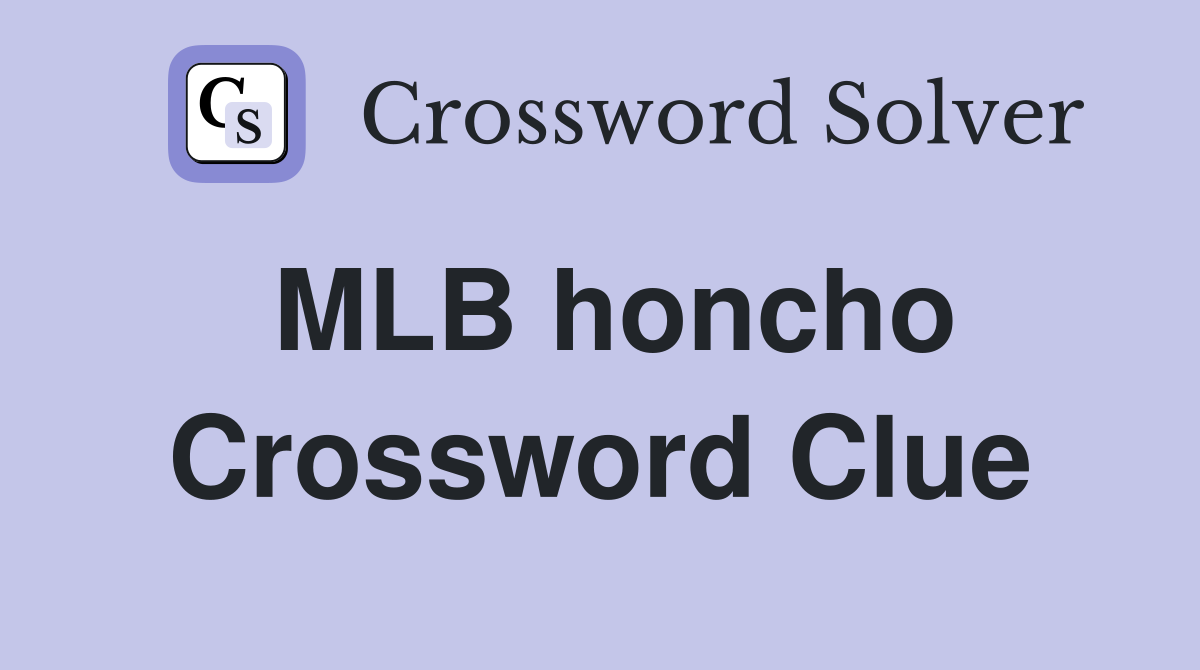 MLB honcho Crossword Clue