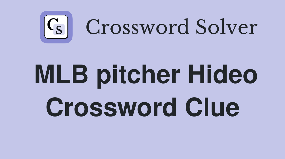 MLB pitcher Hideo Crossword Clue