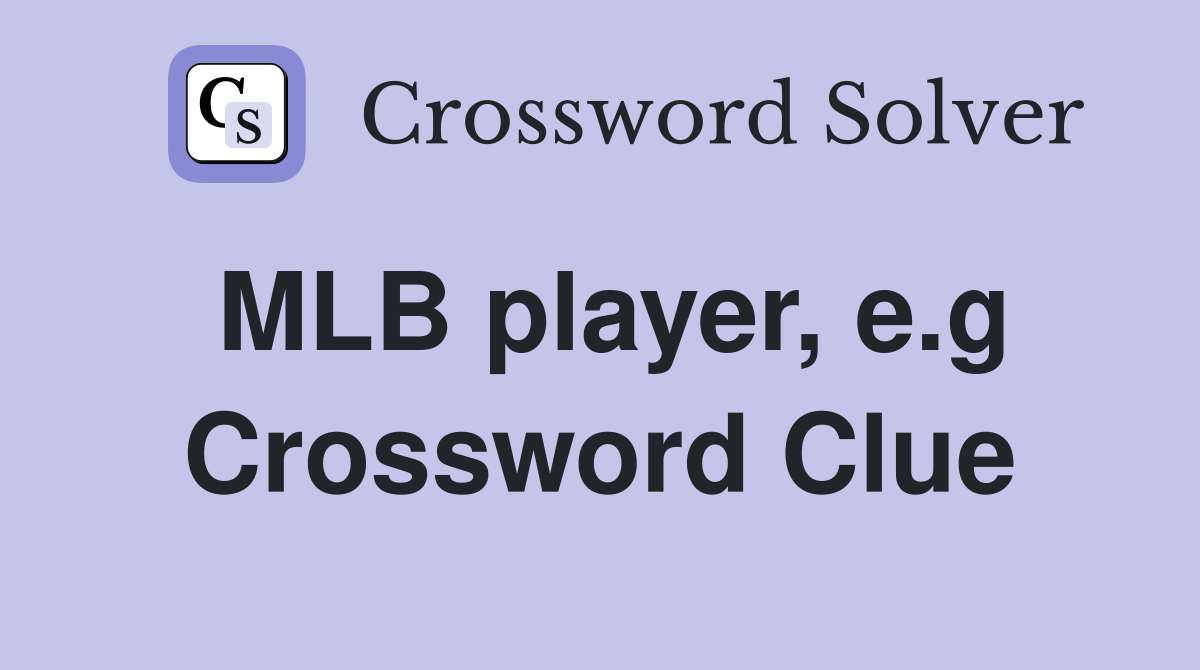 MLB player, e.g Crossword Clue
