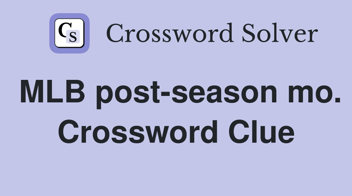 MLB post-season mo. Crossword Clue