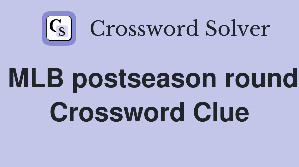MLB postseason round Crossword Clue
