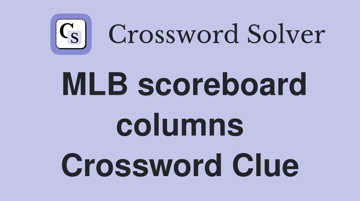 MLB scoreboard columns Crossword Clue