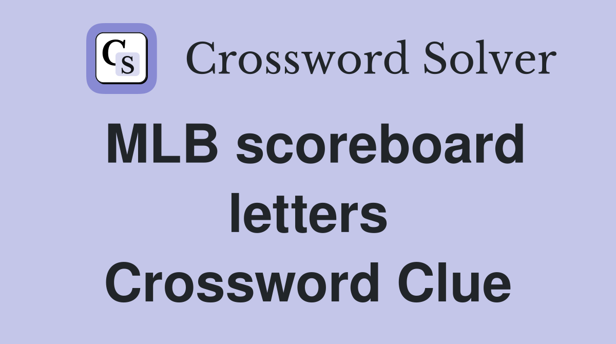 MLB scoreboard letters Crossword Clue
