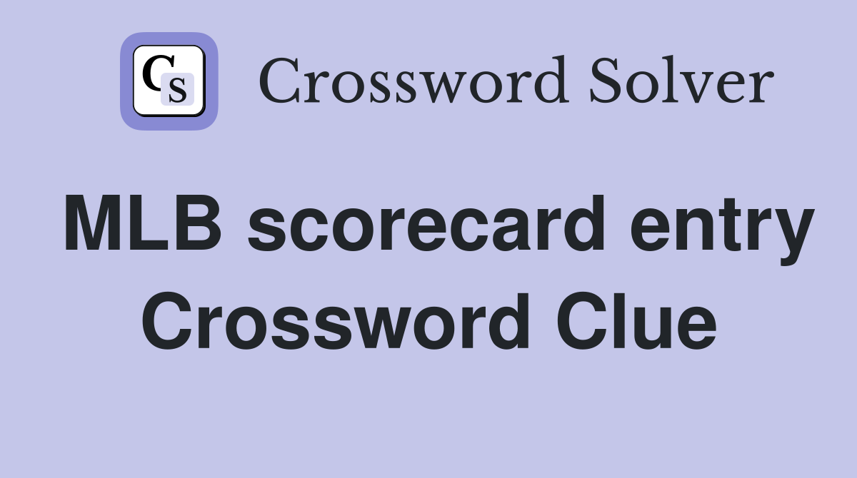 MLB scorecard entry Crossword Clue