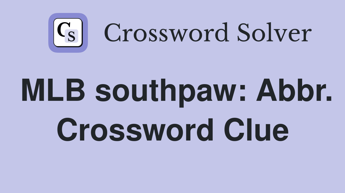 MLB southpaw: Abbr. Crossword Clue