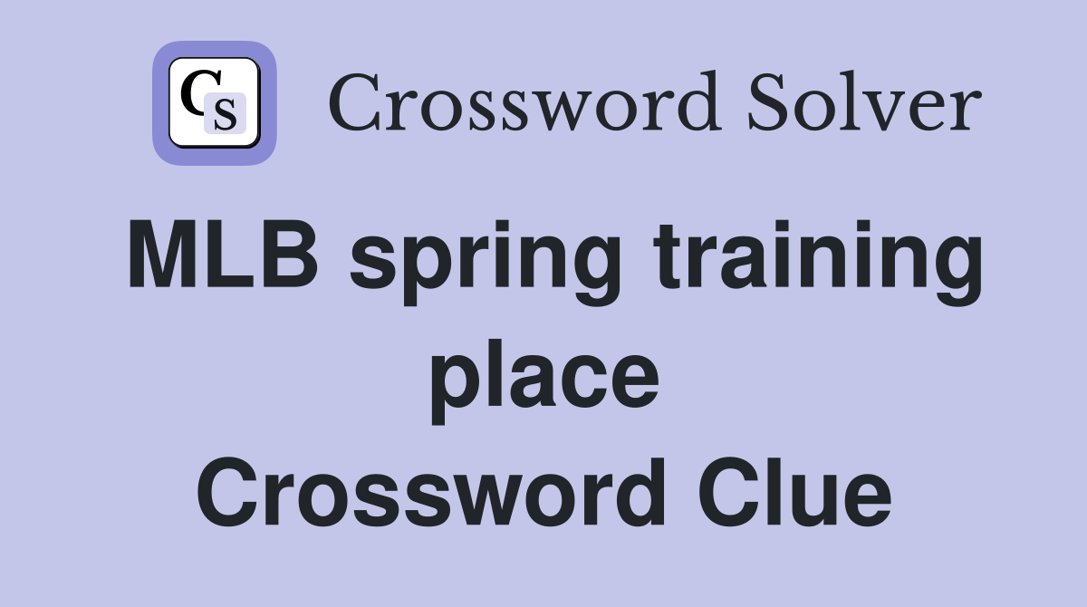 MLB spring training place Crossword Clue