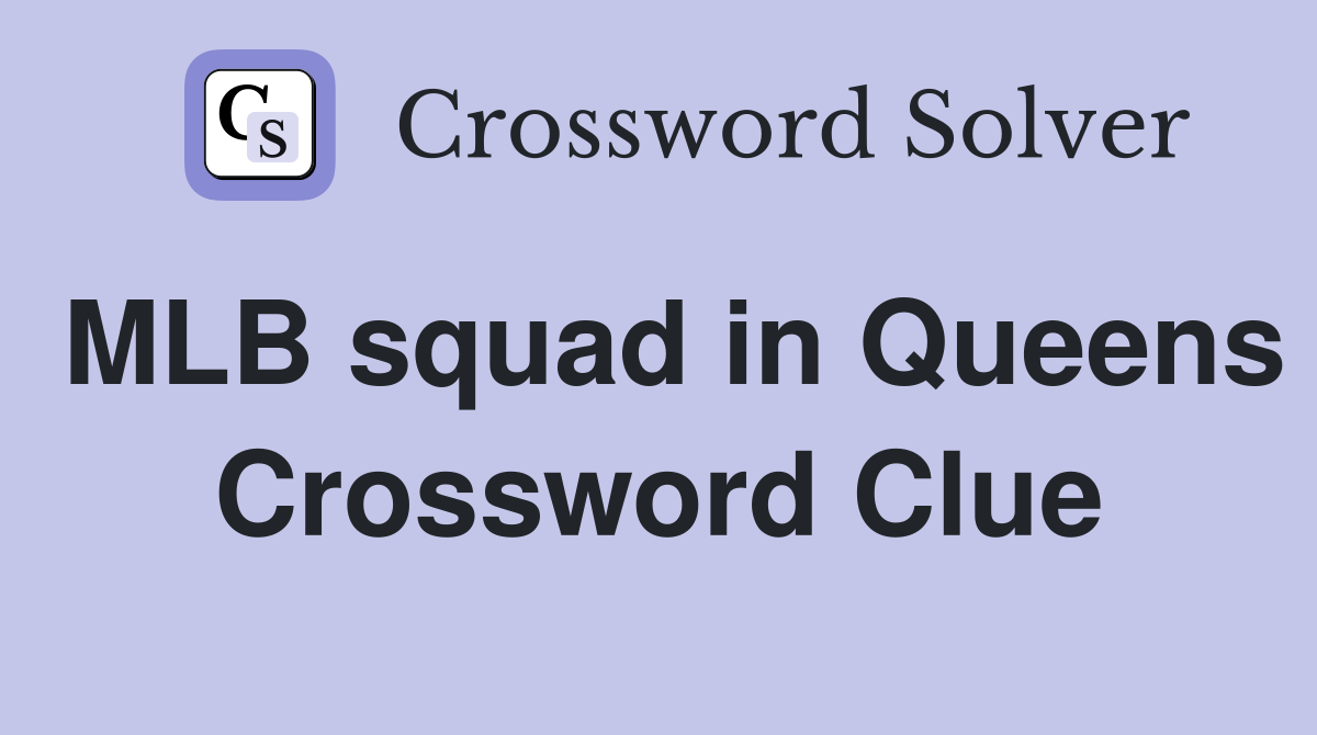 MLB squad in Queens Crossword Clue