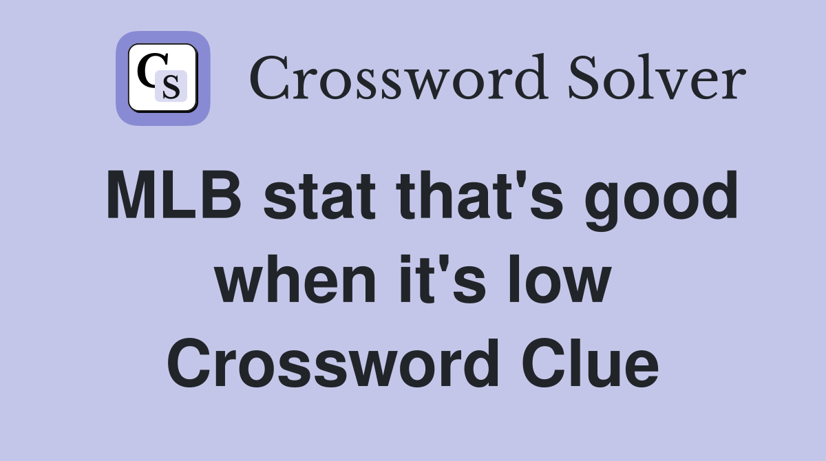 MLB stat that's good when it's low Crossword Clue