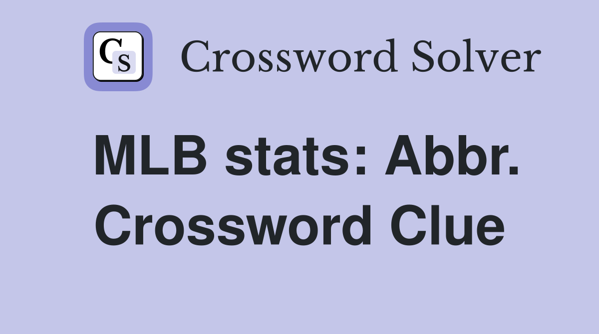 MLB stats: Abbr. Crossword Clue