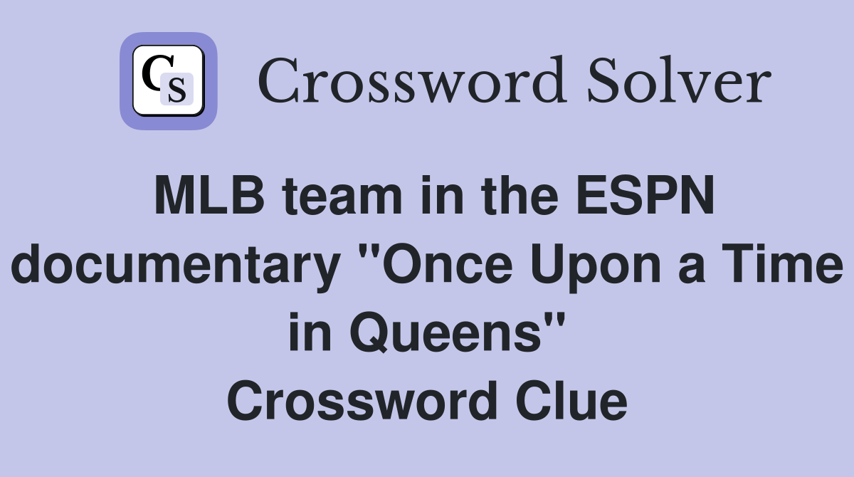 MLB team in the ESPN documentary "Once Upon a Time in Queens" Crossword Clue