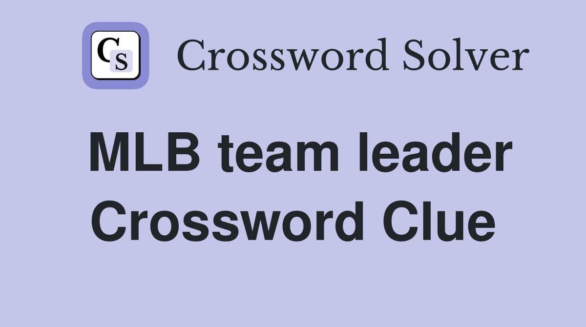 MLB team leader Crossword Clue