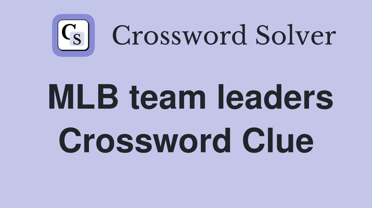 MLB team leaders Crossword Clue