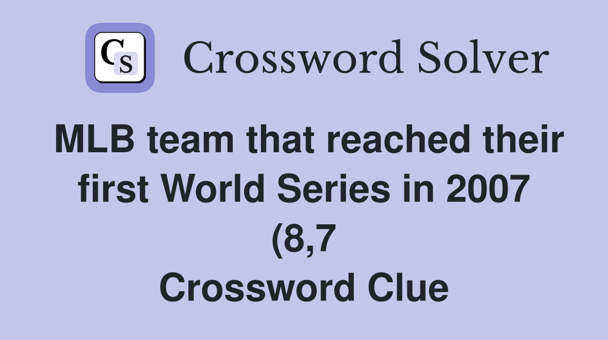 MLB team that reached their first World Series in 2007 (8 7 MLB team that reached their first World Series in 2007 (8 7