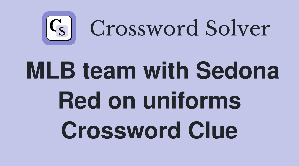 MLB team with Sedona Red on uniforms Crossword Clue