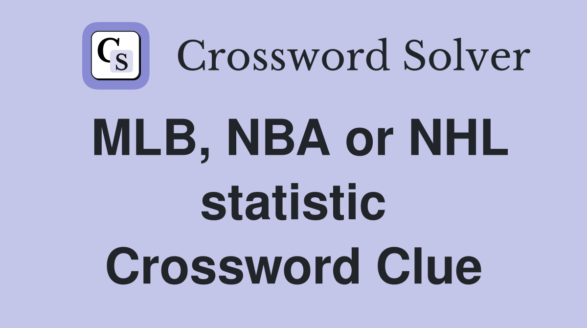 MLB, NBA or NHL statistic Crossword Clue