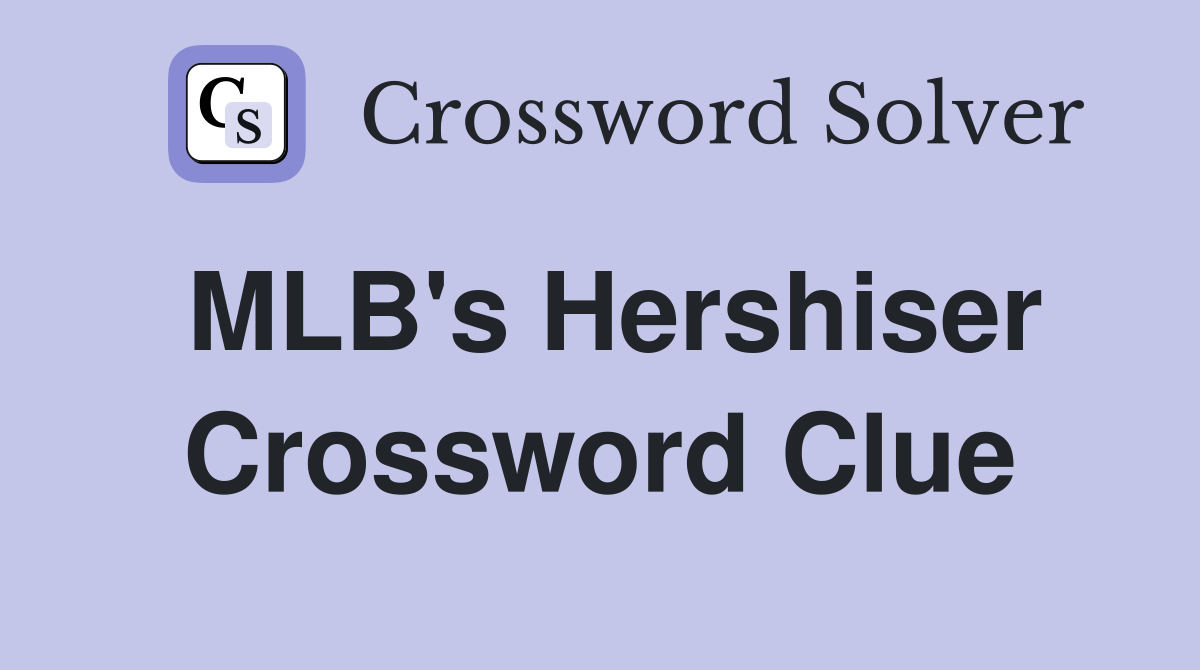 MLB's Hershiser Crossword Clue