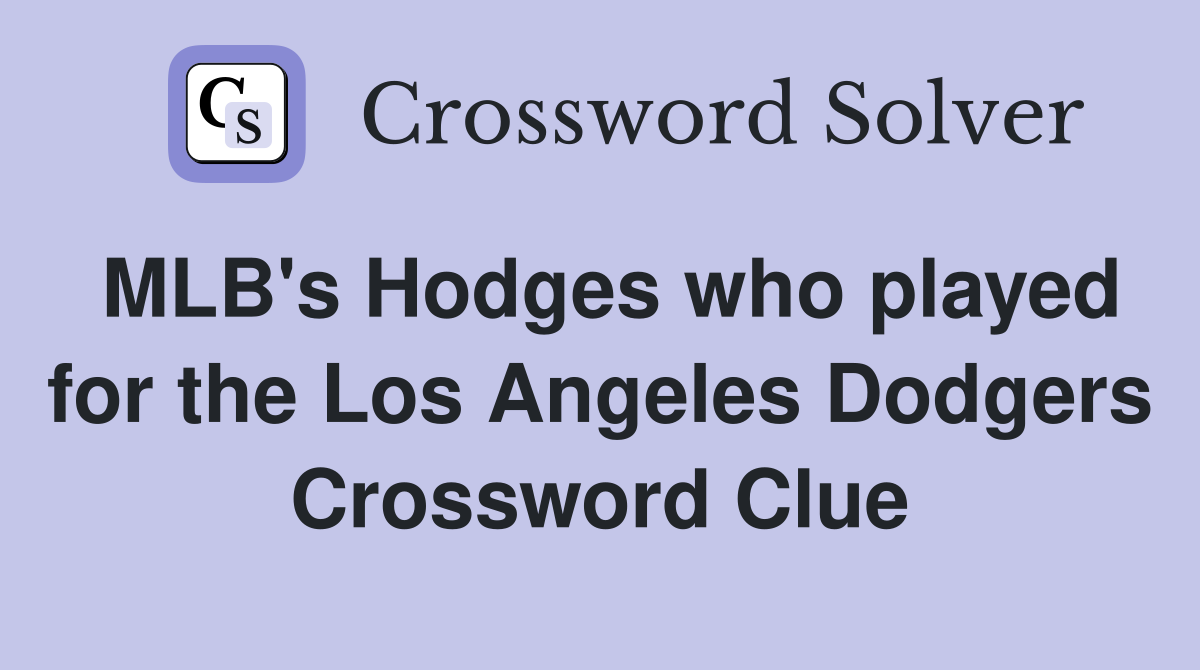 MLB's Hodges who played for the Los Angeles Dodgers Crossword Clue