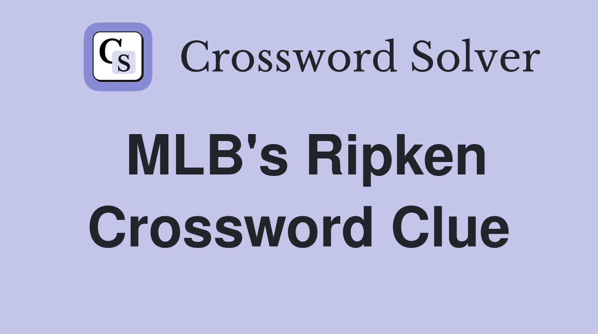 MLB's Ripken Crossword Clue