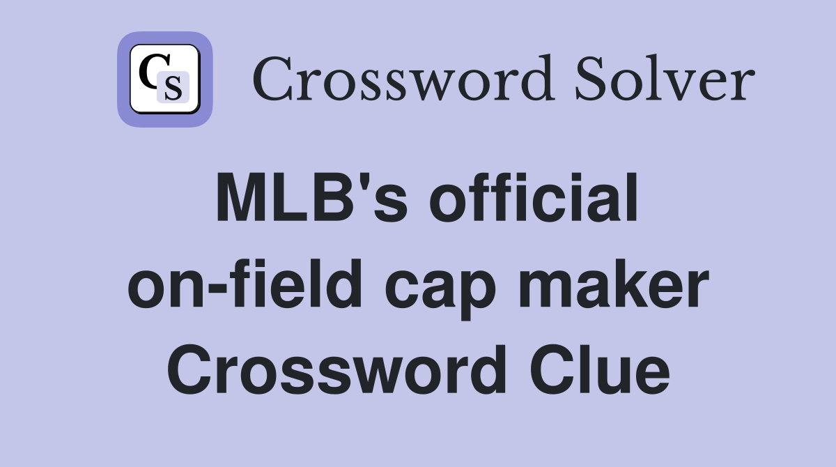 MLB's official on-field cap maker Crossword Clue
