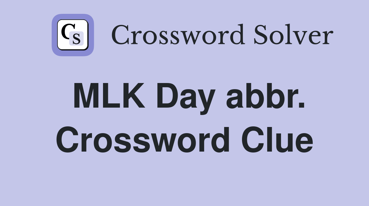 MLK Day abbr. Crossword Clue