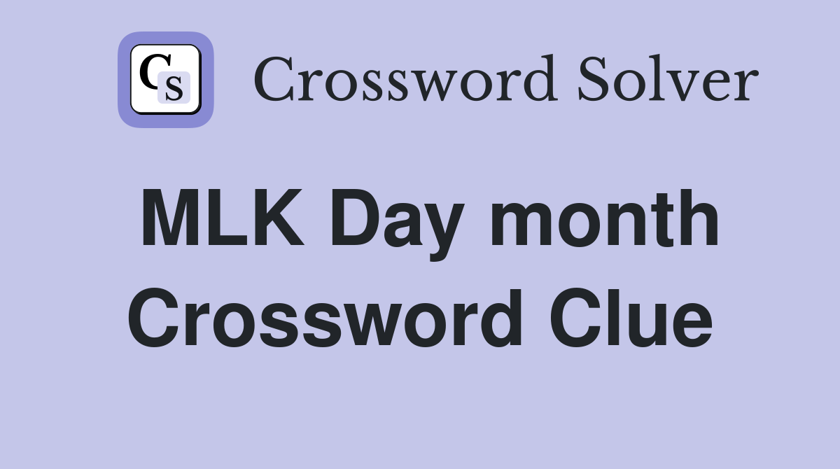 MLK Day month Crossword Clue