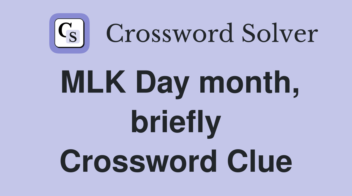 MLK Day month, briefly Crossword Clue