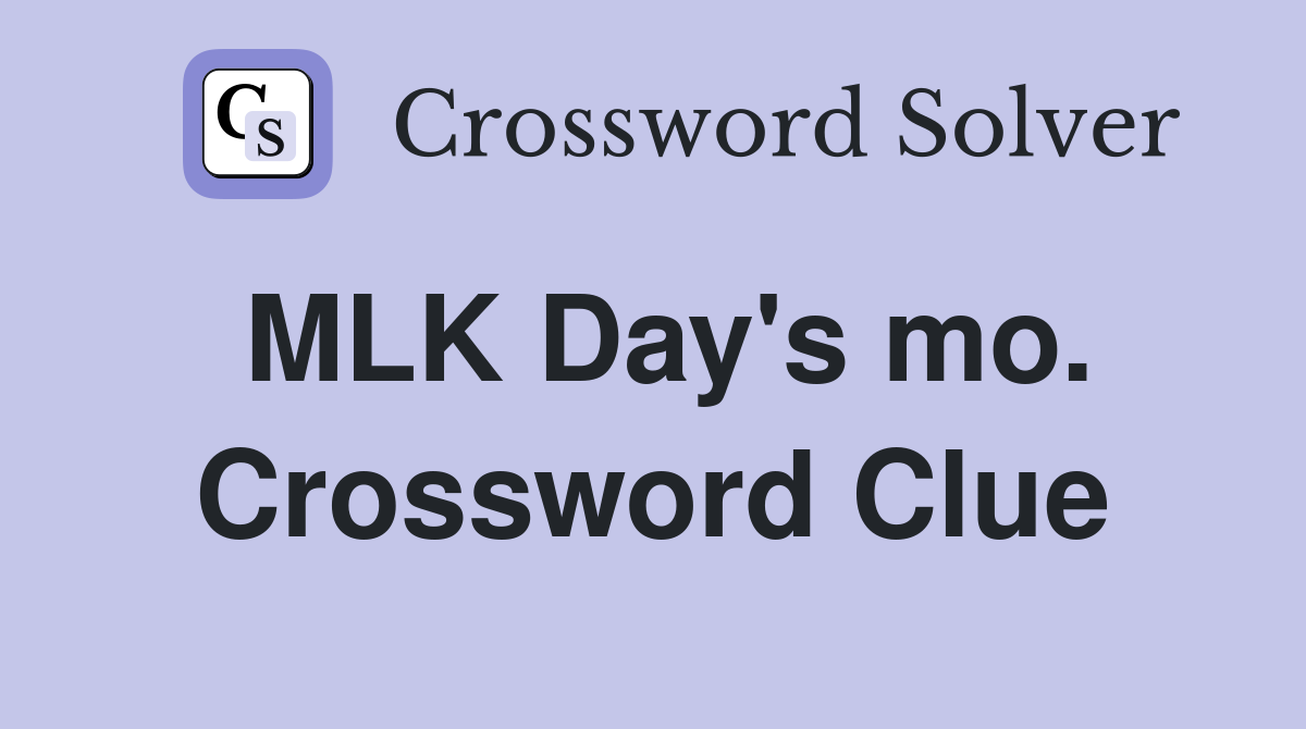 MLK Day's mo. Crossword Clue