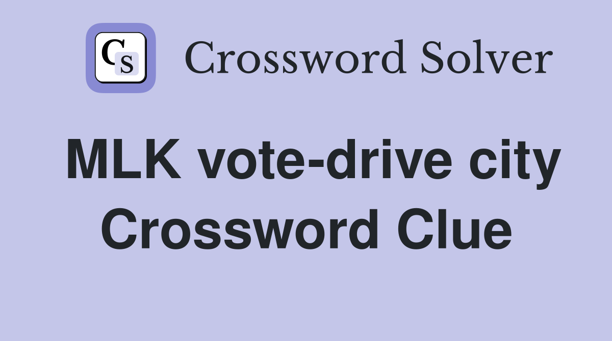 MLK vote-drive city Crossword Clue