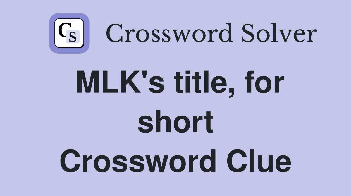 MLK's title, for short Crossword Clue
