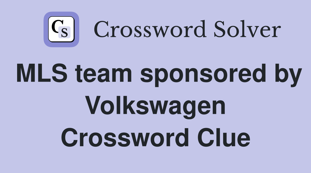 MLS team sponsored by Volkswagen Crossword Clue