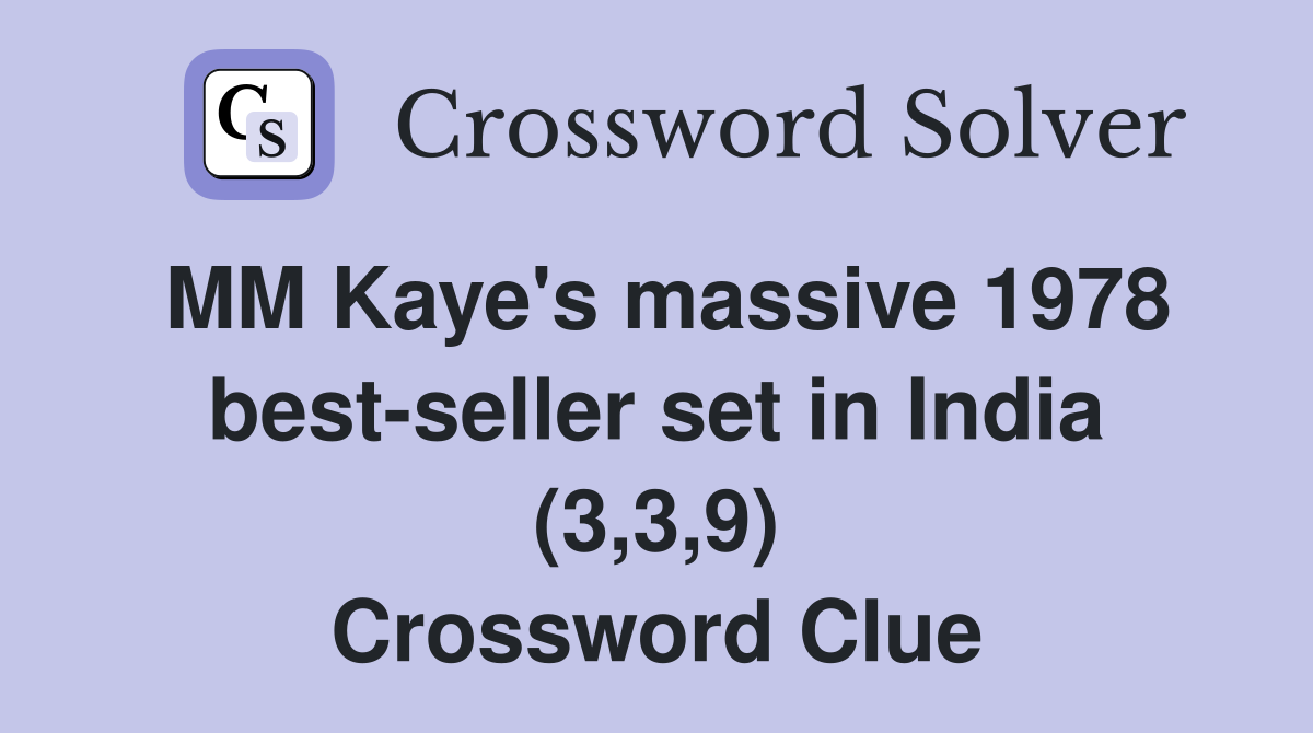 MM Kaye's massive 1978 best-seller set in India (3,3,9) Crossword Clue