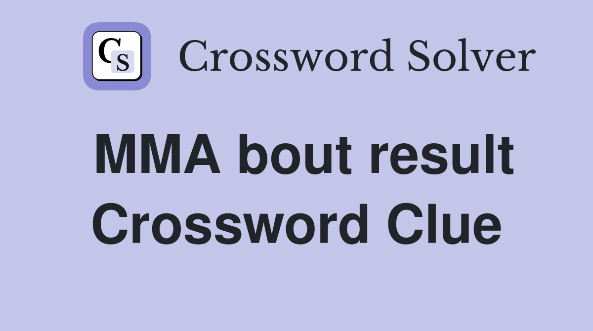 MMA bout result Crossword Clue
