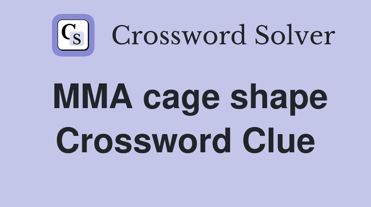 MMA cage shape Crossword Clue