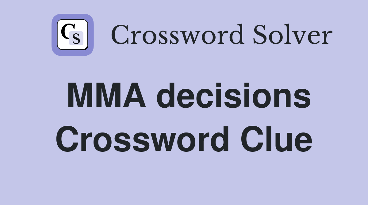 MMA decisions Crossword Clue