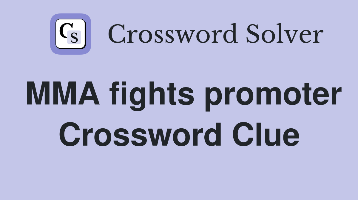 MMA fights promoter Crossword Clue