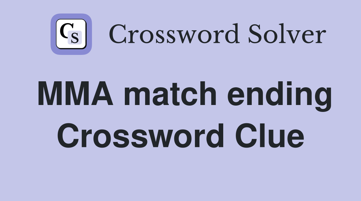MMA match ending Crossword Clue