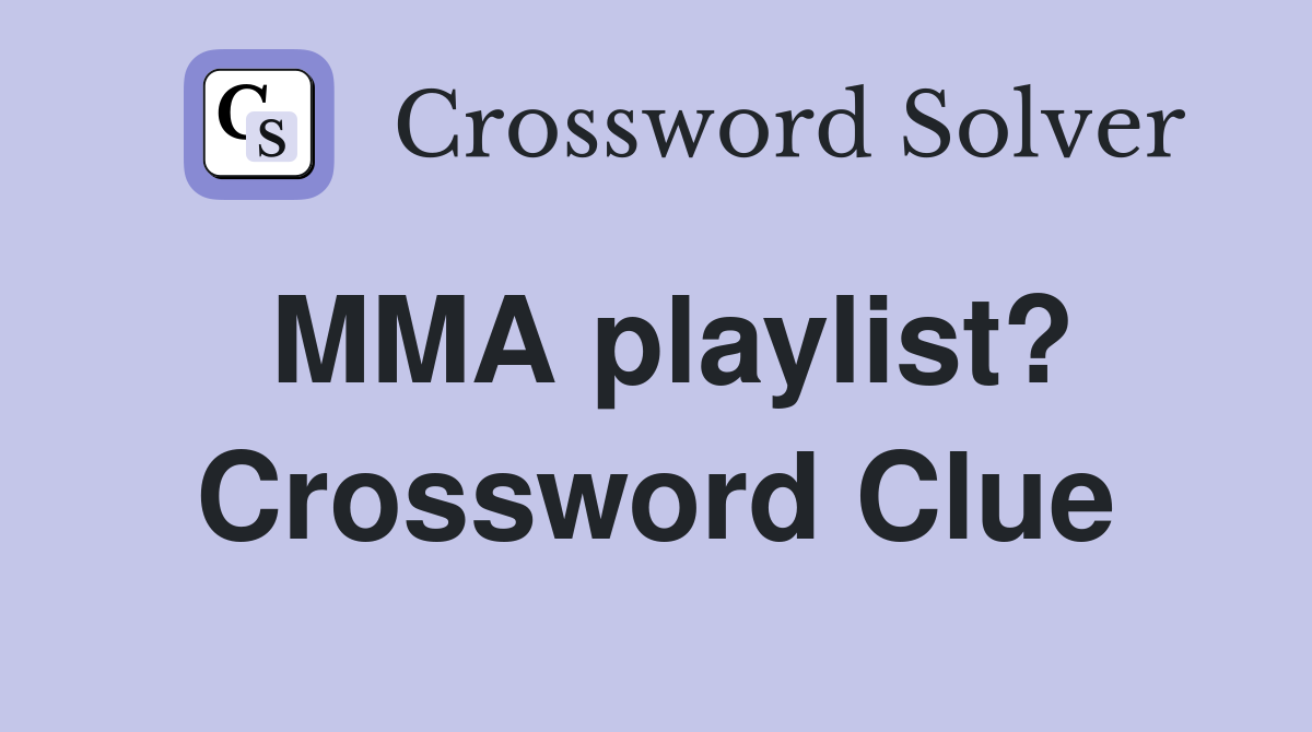 MMA playlist? Crossword Clue